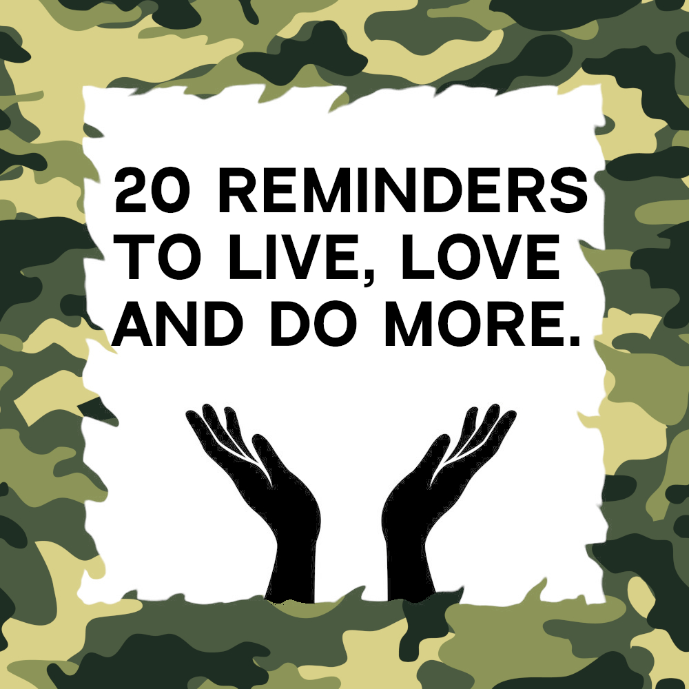 20 Reminders to Live, Love and Do More