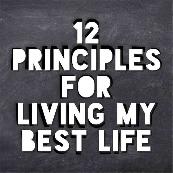 12 Principles for Living My Best Life