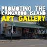 Promoting the Kangaroo Island Art Gallery