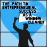 The Path to Entrepreneurial Success as a Window Cleaner